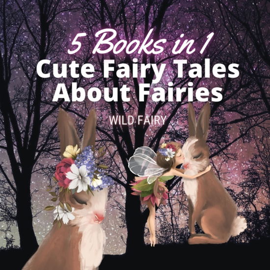 Cover for Wild Fairy · Cute Fairy Tales About Fairies (Paperback Book) (2021)