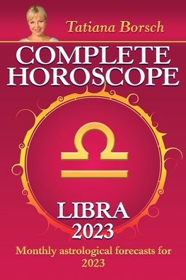 Complete Horoscope Libra 2023 - Tatiana Borsch - Książki - AstraArt Books - 9789925609079 - 26 sierpnia 2022