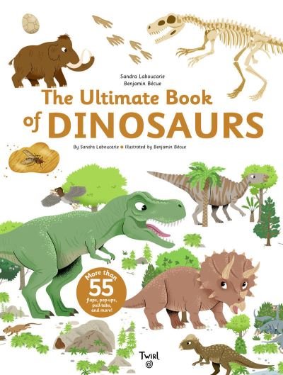 Sandra Laboucarie · The Ultimate Book of Dinosaurs and Other Prehistoric Creatures - Ultimate Series (Hardcover bog) (2023)