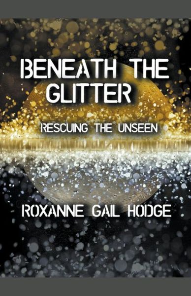 Cover for Roxanne Gail Hodge · Beneath The Glitter - A Monique and Reed Adventure (Paperback Book) (2022)