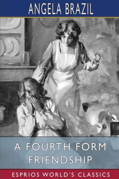 A Fourth Form Friendship (Esprios Classics): Illustrated by Frank E. Wiles - Angela Brazil - Livros - Blurb - 9798210583079 - 20 de março de 2024