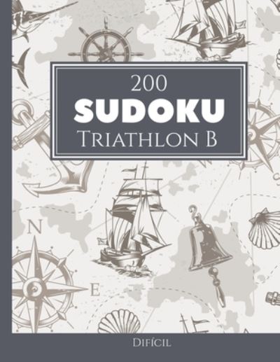 Cover for Morari Media Pt · 200 Sudoku Triathlon B dificil Vol. 10: com solucoes e quebra-cabecas bonus (Paperback Book) (2021)