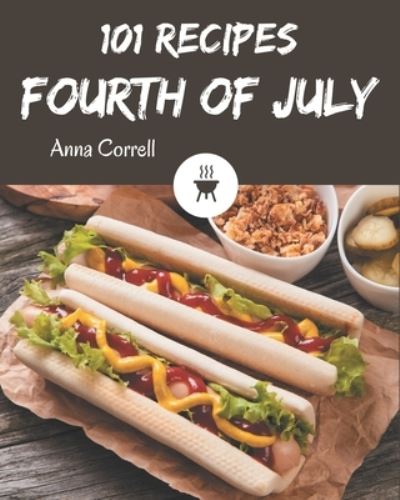 Cover for Anna Correll · 101 Fourth of July Recipes (Paperback Book) (2020)