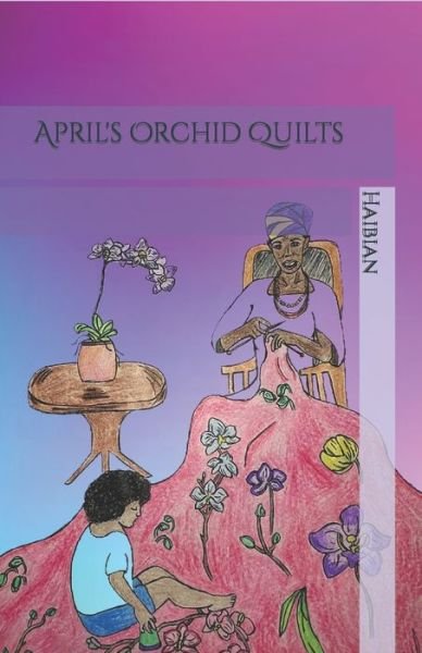 Cover for Haibian · April's Orchid Quilts (Paperback Book) (2020)