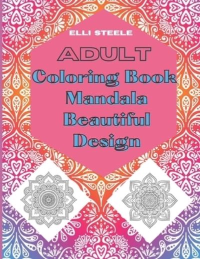 Cover for Elli Steele · Adult Coloring Book Mandala Beautiful Design (Paperback Book) (2021)