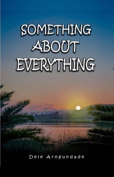 Cover for Dele Arogundade · Something About Everything (Taschenbuch) (2021)