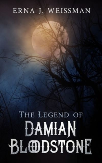 Erna J Weissman · The Legend of Damian Bloodstone (Taschenbuch) (2020)