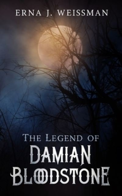 Cover for Erna J Weissman · The Legend of Damian Bloodstone (Paperback Book) (2020)