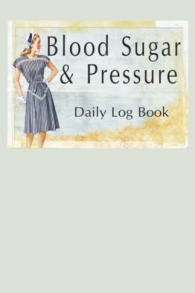 Cover for Annette Katelace · Blood Sugar &amp; Pressure Daily Log Book (Paperback Book) (2020)