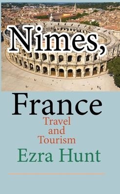 Cover for Ezra Hunt · Nimes, France (Paperback Book) (2020)