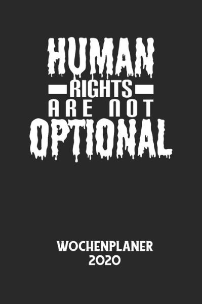 Cover for Wochenplaner 2020 · HUMAN RIGHTS ARE NOT OPTIONAL - Wochenplaner 2020 (Paperback Book) (2020)