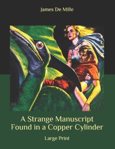 A Strange Manuscript Found in a Copper Cylinder - James De Mille - Bücher - Independently Published - 9798657269079 - 27. Juni 2020