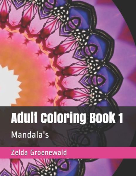 Adult Coloring Book 1 - Zelda Wendy Groenewald - Books - Independently Published - 9798667239079 - July 18, 2020