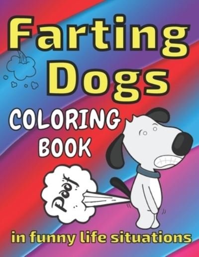 Cover for Sylwia Skbooks · Farting Dogs Coloring Book: in Funny Life Situations, Laugh, Full of Humor, Comic Illustrations, All Ages (Paperback Bog) (2020)