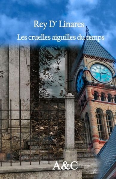 Cover for Rey D' Linares · Les cruelles aiguilles du temps (Pocketbok) (2020)