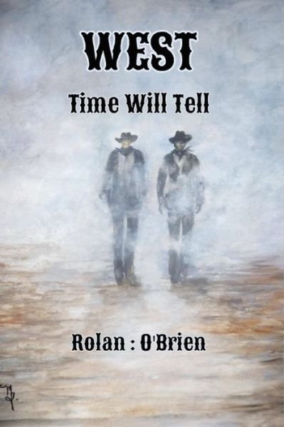 West - Rolan O'Brien - Books - INDEPENDENTLY PUBLISHED - 9798703281079 - February 1, 2021