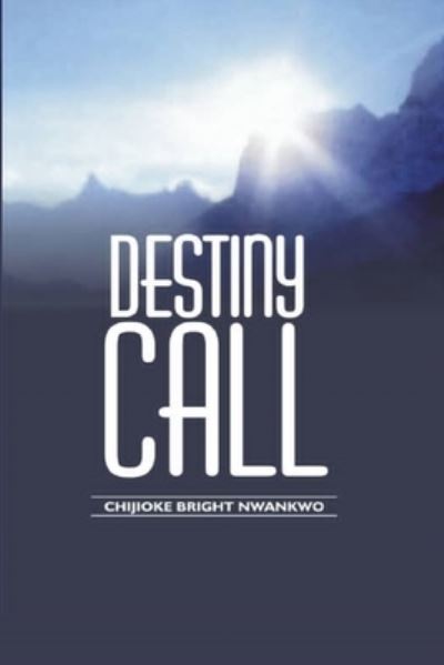 Cover for Chijioke Bright Nwankwo · Destiny Call (Paperback Book) (2021)