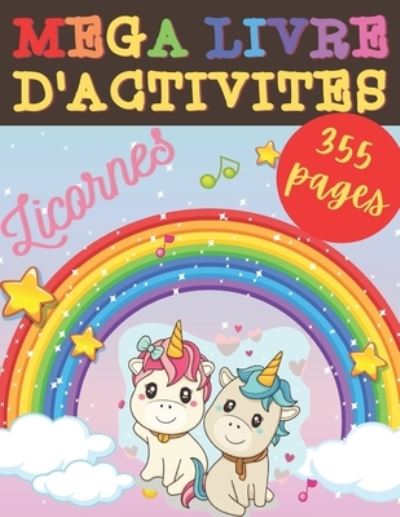 Cover for A O Editions · Mega Livre d'activites Licornes 355 pages: Coloriage pour enfants, labyrinthes, puzzle a decouper. Age 4-8 Ans Filles &amp; Garcons - Cahier D'activite enfant, activites et jeux pour apprendre en s'amusant. (Pocketbok) (2021)