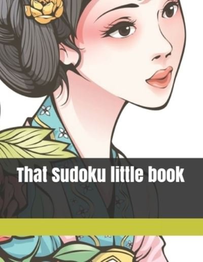 That Sudoku little book - Sudokinish - Books - Independently Published - 9798724518079 - March 18, 2021