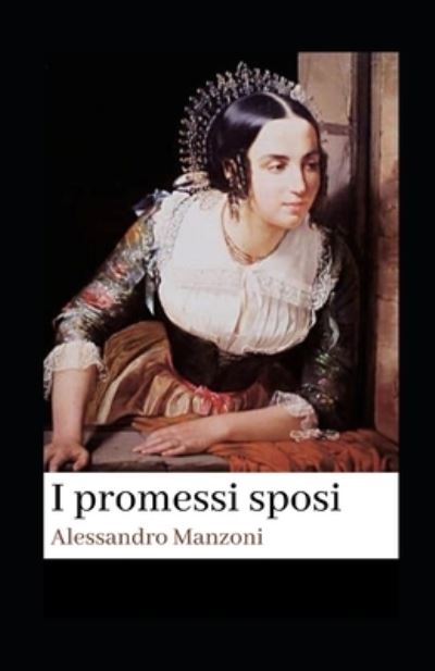 I promessi sposi illustrata - Alessandro Manzoni - Kirjat - Independently Published - 9798725425079 - lauantai 20. maaliskuuta 2021