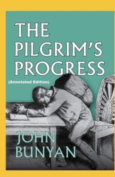 Cover for John Bunyan · The Pilgrim's Progress By John Bunyan (Taschenbuch) [Annotated edition] (2021)