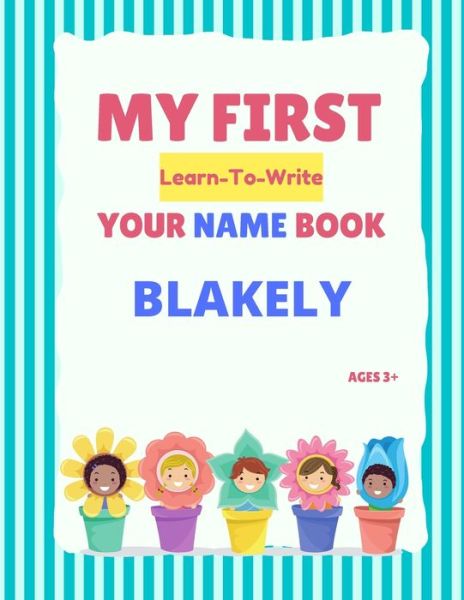 Cover for Alexa Hellstrom · My First Learn-To-Write Your Name Book: Blakely - My First Learn-To-Write Your Name Book (Paperback Book) (2021)