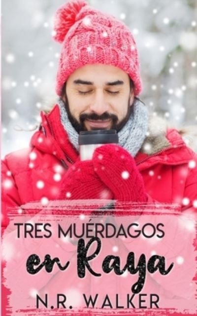 Cover for N R Walker · Tres Muerdagos en Raya: Serie Navidad en Hartbridge Libro Uno - Serie Navidad En Hartbridge (Paperback Bog) (2021)