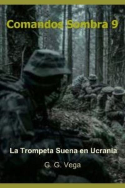 Cover for G G Vega · Comandos Sombra 9: La Trompeta Suena en Ucrania (Paperback Book) (2022)
