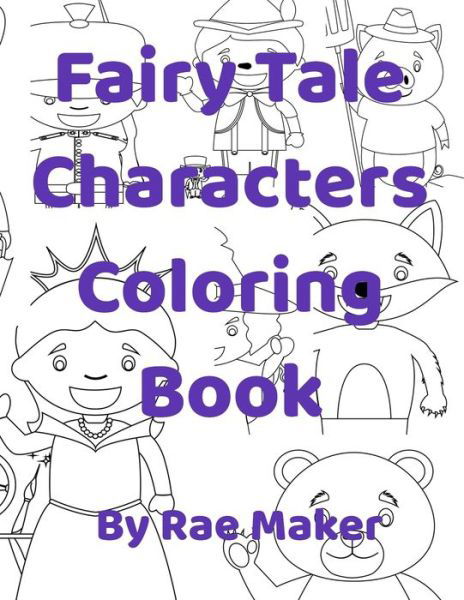 Fairy Tale Characters Coloring Book - Rae Maker - Livros - Independently Published - 9798839669079 - 5 de julho de 2022