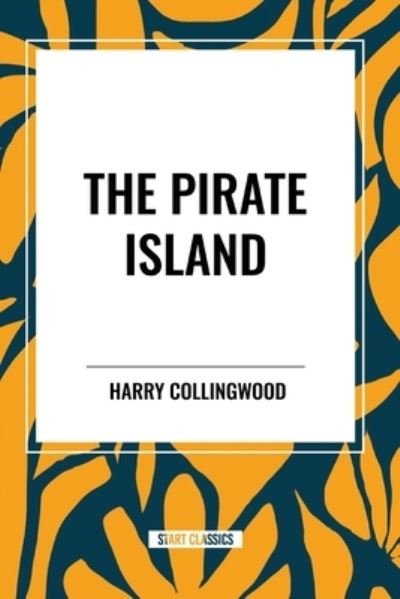 Cover for Harry Collingwood · The Pirate Island (Paperback Book) (2024)