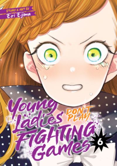 Young Ladies Don't Play Fighting Games Vol. 6 - Young Ladies Don't Play Fighting Games - Eri Ejima - Boeken - Seven Seas Entertainment, LLC - 9798888434079 - 5 maart 2024