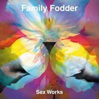 Cover for Family Fodder · Sex Works EP (7&quot;) (2017)