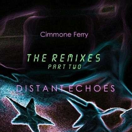 Cover for Cimmone Ferry · Distant Echoes (The Remixes Pt. 2) (CD) (2013)