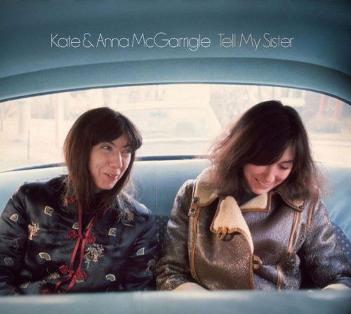 Cover for Kate &amp; Anna Mcgarrigle · TELL MY SISTER by KATE &amp; ANNA MCGARRIGLE (CD) [Remastered edition] (2011)