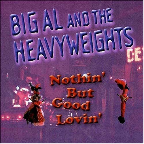 Cover for Big Al &amp; Heavyweights · Nothin but Good Lovin (CD) (2004)