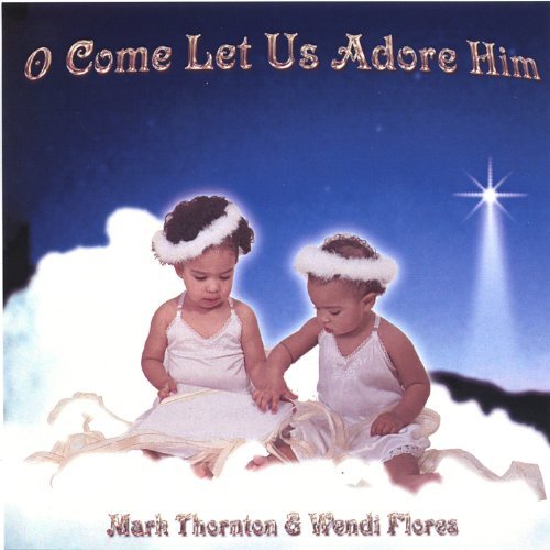 O Come Let Us Adore Him - Mark Thornton - Musiikki - Mark Thornton - 0634479230080 - tiistai 20. joulukuuta 2005