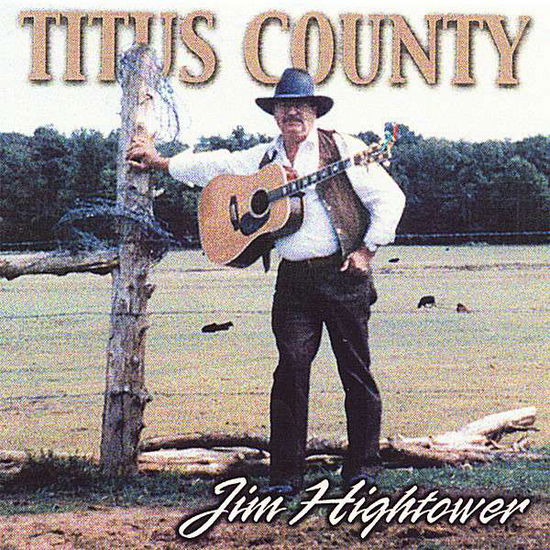 Cover for Jim Hightower · Titus County (CD) (2007)