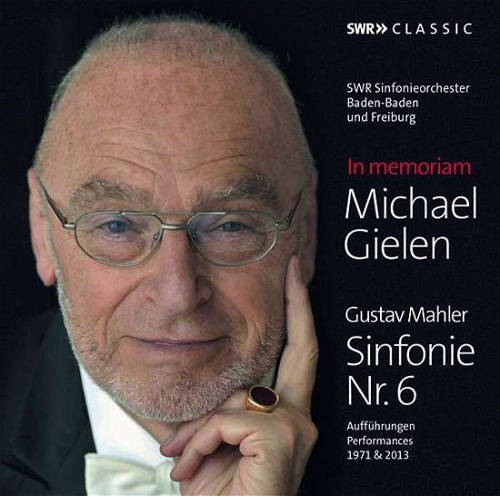 In Memoriam Michael Gielen: Mahler - Sinfonie Nr.6 - Michael Gielen - Music - SWR CLASSIC - 0747313908080 - August 5, 2019