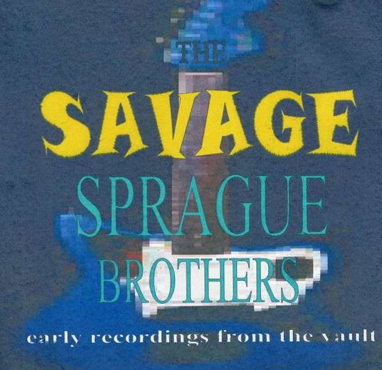 Cover for Sprague Brothers · Savage Sprague Brothers (CD) (2005)