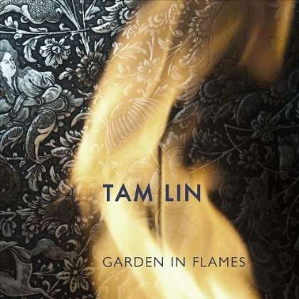 Cover for Tam Lin · Garden in Flames (CD) (2012)