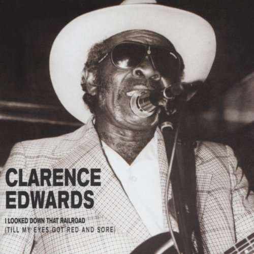 Cover for Clarence Edwards · I Looked Down That Railroad (CD) (1999)