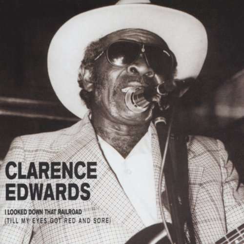 I Looked Down That Railroad - Clarence Edwards - Music - LAST CALL - 3383004225080 - June 28, 1999