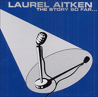 Cover for Laurel Aitken · Story So Far (CD) (2018)