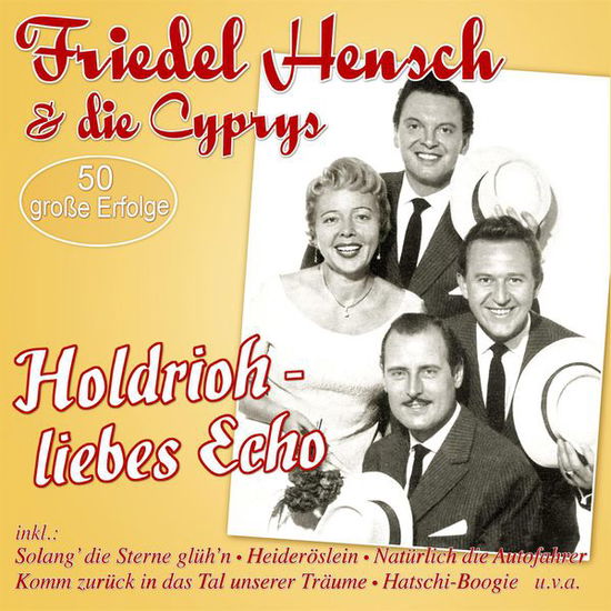 HOLDRIOH-LIEBES ECHO-50 GROßE ERFOLGE - Hensch,friedel & Die Cyprys - Música - MUSICTALES - 4260320870080 - 17 de julio de 2015