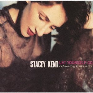 Cover for Stacey Kent · Let Yourself Go: Celebrating Fred Astaire (CD) [Japan Import edition] (2021)