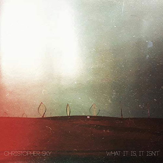 What It Is, It Isn't - Christopher Sky - Music - CODE 7 - AAGOO RECORDS AF - 6452398834080 - March 13, 2020