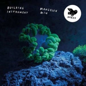 Cover for Building Instrument · Mangelen Min (LP) (2018)
