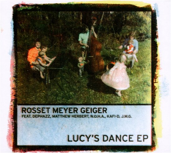 Cover for Rosset Meyer Geiger feat. DePhazz, Matthew Herbert, N.O.H.A., Kafi-D, J.M.G · Lucy's Dance EP (CD) [EP edition] (2011)