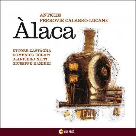 Cover for Antiche Ferrovie Calabaro Lucane · Alaca (CD) (2011)