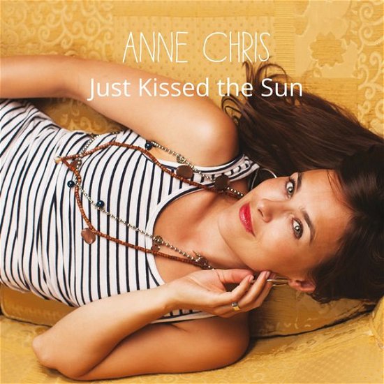 Anne Chris · Just Kissed The Sun (CD) [Digipak] (2014)
